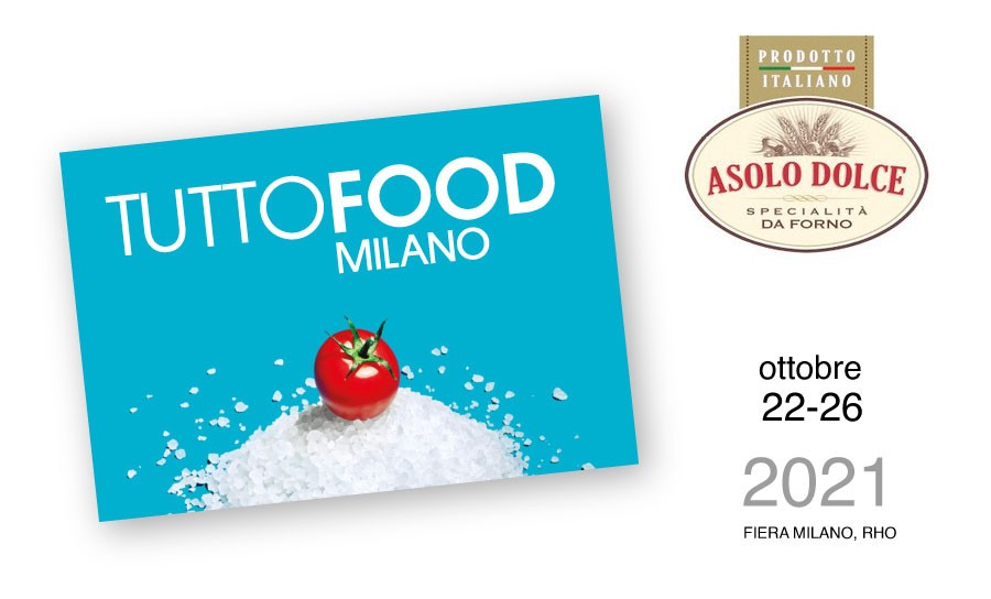 Asolo Dolce @ TuttoFOOD - from 22 to 26 october 2021 Asolo Dolce @ TuttoFOOD - from 22 to 26 october 2021